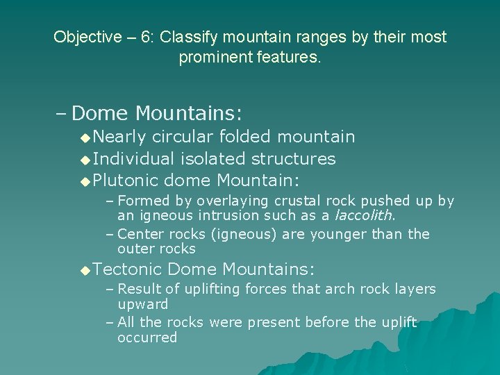 Objective – 6: Classify mountain ranges by their most prominent features. – Dome Mountains: