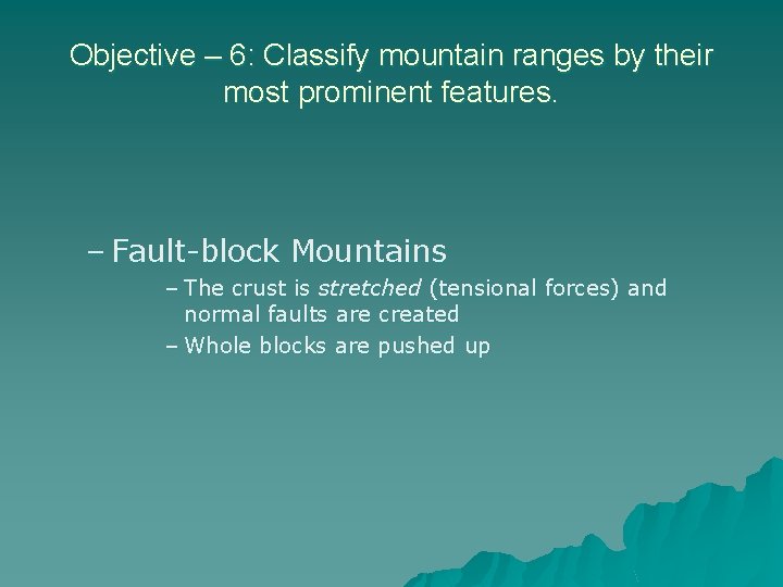 Objective – 6: Classify mountain ranges by their most prominent features. – Fault-block Mountains