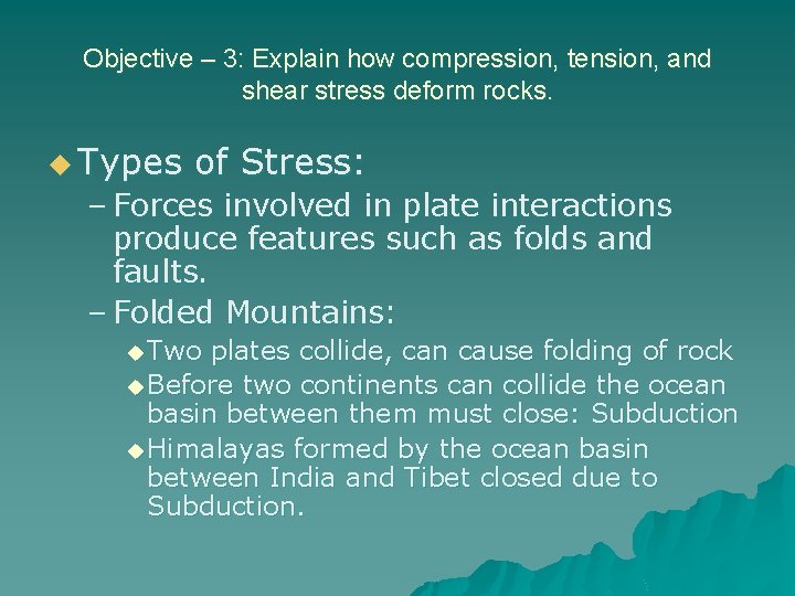 Objective – 3: Explain how compression, tension, and shear stress deform rocks. u Types