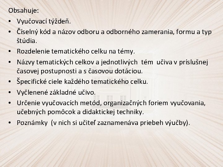 Obsahuje: • Vyučovací týždeň. • Číselný kód a názov odboru a odborného zamerania, formu