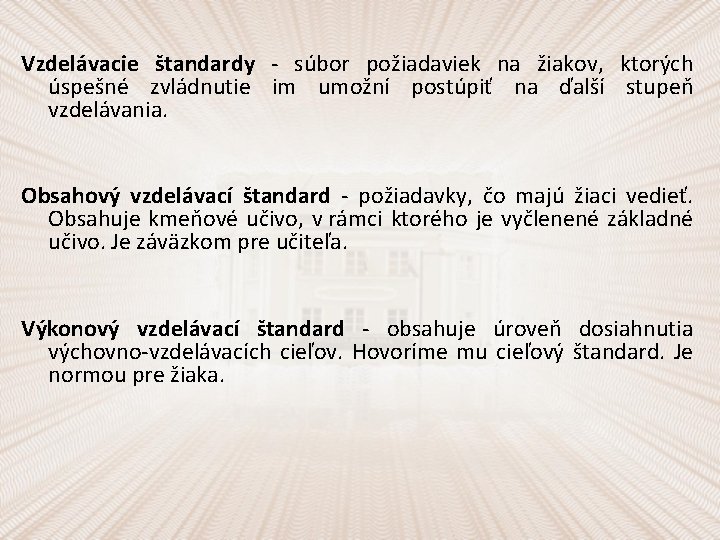 Vzdelávacie štandardy - súbor požiadaviek na žiakov, ktorých úspešné zvládnutie im umožní postúpiť na