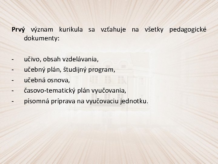 Prvý význam kurikula sa vzťahuje na všetky pedagogické dokumenty: - učivo, obsah vzdelávania, učebný