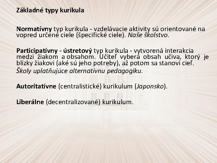 Základné typy kurikula Normatívny typ kurikula - vzdelávacie aktivity sú orientované na vopred určené