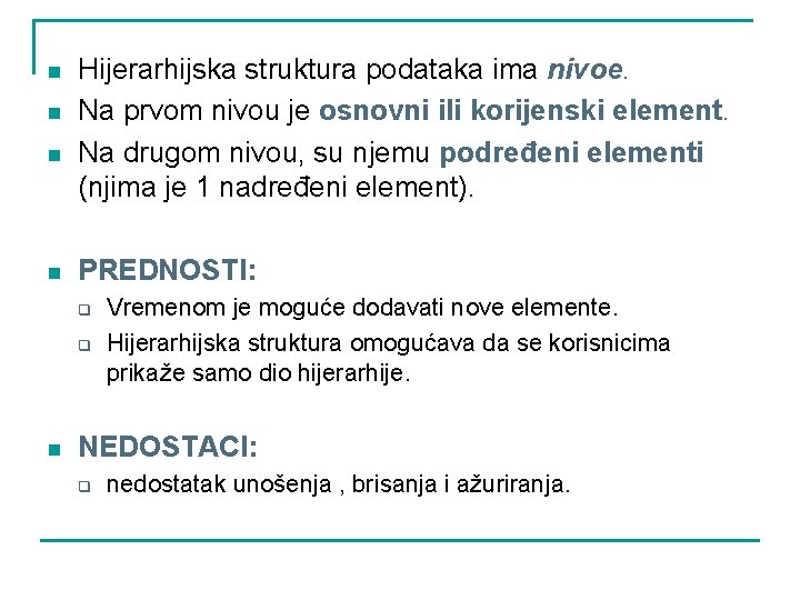 n n Hijerarhijska struktura podataka ima nivoe. Na prvom nivou je osnovni ili korijenski