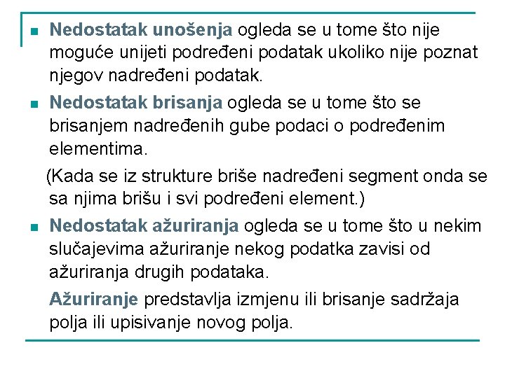 n n n Nedostatak unošenja ogleda se u tome što nije moguće unijeti podređeni