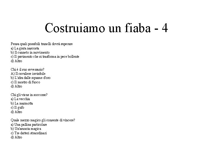 Costruiamo un fiaba - 4 Pensa quali possibili tranelli dovrà superare a) La grata