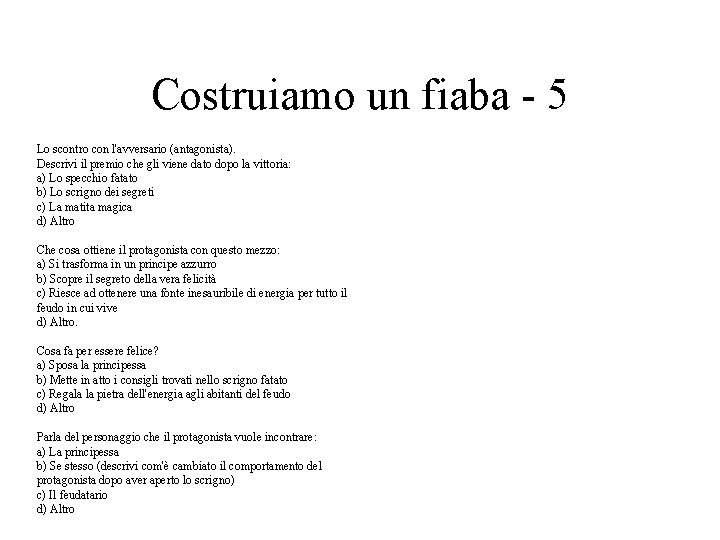 Costruiamo un fiaba - 5 Lo scontro con l'avversario (antagonista). Descrivi il premio che Costruiamo un fiaba - 5 Lo scontro con l'avversario (antagonista). Descrivi il premio che