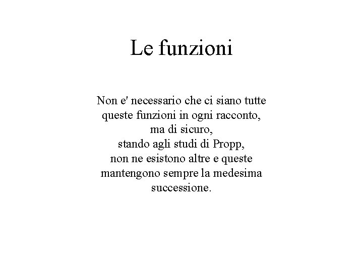 Le funzioni Non e' necessario che ci siano tutte queste funzioni in ogni racconto,