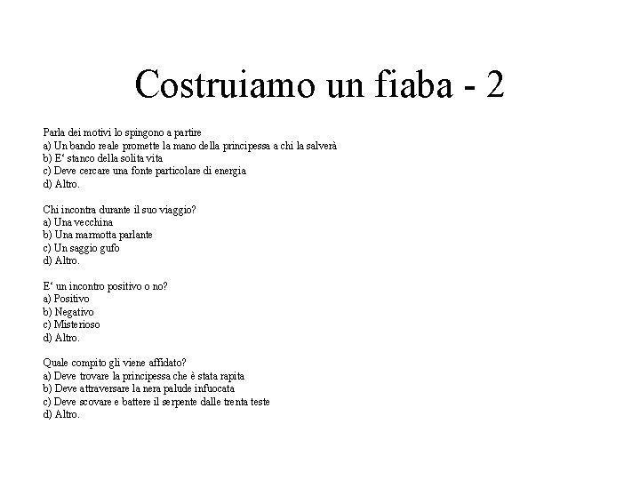 Costruiamo un fiaba - 2 Parla dei motivi lo spingono a partire a) Un Costruiamo un fiaba - 2 Parla dei motivi lo spingono a partire a) Un