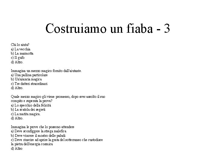 Costruiamo un fiaba - 3 Chi lo aiuta? a) La vecchia b) La marmotta