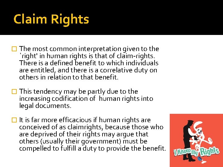 Claim Rights � The most common interpretation given to the `right' in human rights