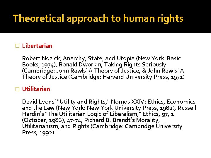 Theoretical approach to human rights � Libertarian Robert Nozick, Anarchy, State, and Utopia (New