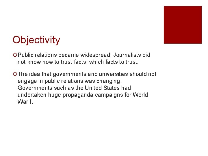 Objectivity ¡Public relations became widespread. Journalists did not know how to trust facts, which