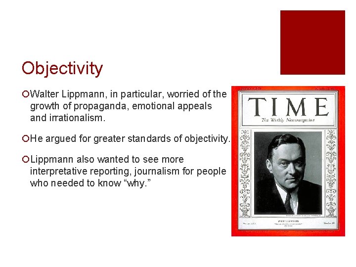 Objectivity ¡Walter Lippmann, in particular, worried of the growth of propaganda, emotional appeals and