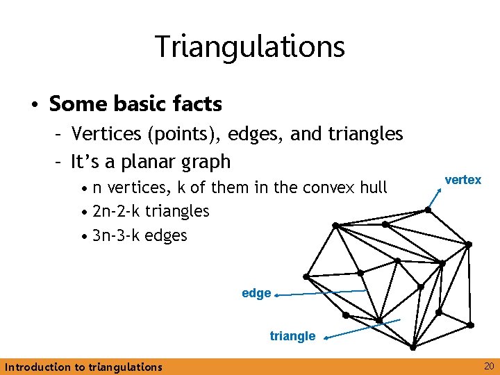 Triangulations • Some basic facts – Vertices (points), edges, and triangles – It’s a