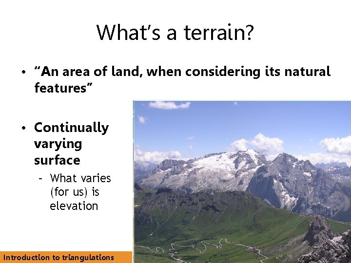 What’s a terrain? • “An area of land, when considering its natural features” •
