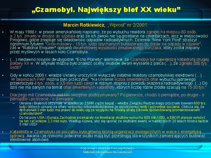 „Czarnobyl. Największy blef XX wieku” Marcin Rotkiewicz, „Wprost” nr 2/2001. • W maju 1986
