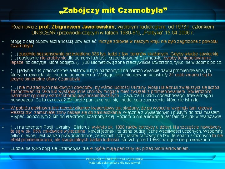 „Zabójczy mit Czarnobyla” Rozmowa z prof. Zbigniewem Jaworowskim, wybitnym radiologiem, od 1973 r. członkiem