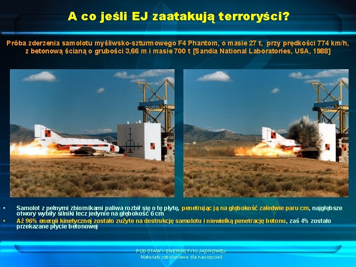 A co jeśli EJ zaatakują terroryści? Próba zderzenia samolotu myśliwsko-szturmowego F 4 Phantom, o