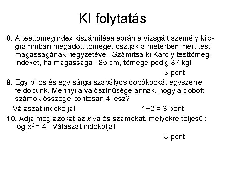 KI folytatás 8. A testtömegindex kiszámítása során a vizsgált személy kilogrammban megadott tömegét osztják