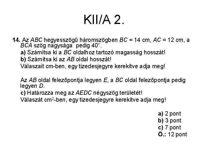 KII/A 2. 14. Az ABC hegyesszögű háromszögben BC = 14 cm, AC = 12