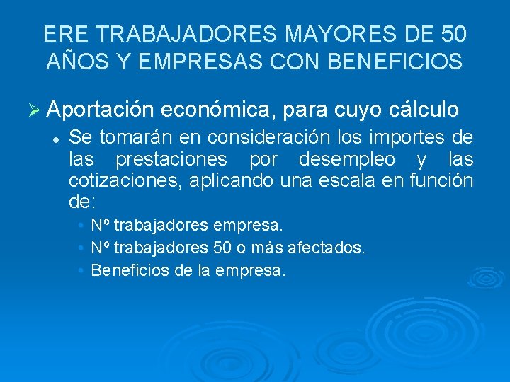 ERE TRABAJADORES MAYORES DE 50 AÑOS Y EMPRESAS CON BENEFICIOS Ø Aportación económica, para