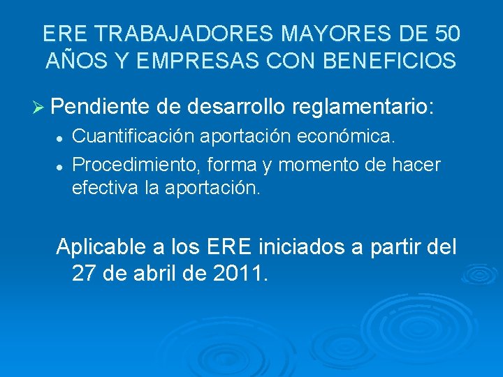 ERE TRABAJADORES MAYORES DE 50 AÑOS Y EMPRESAS CON BENEFICIOS Ø Pendiente de desarrollo