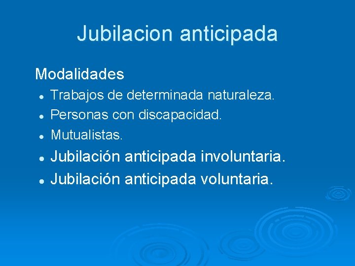 Jubilacion anticipada Modalidades l l l Trabajos de determinada naturaleza. Personas con discapacidad. Mutualistas.