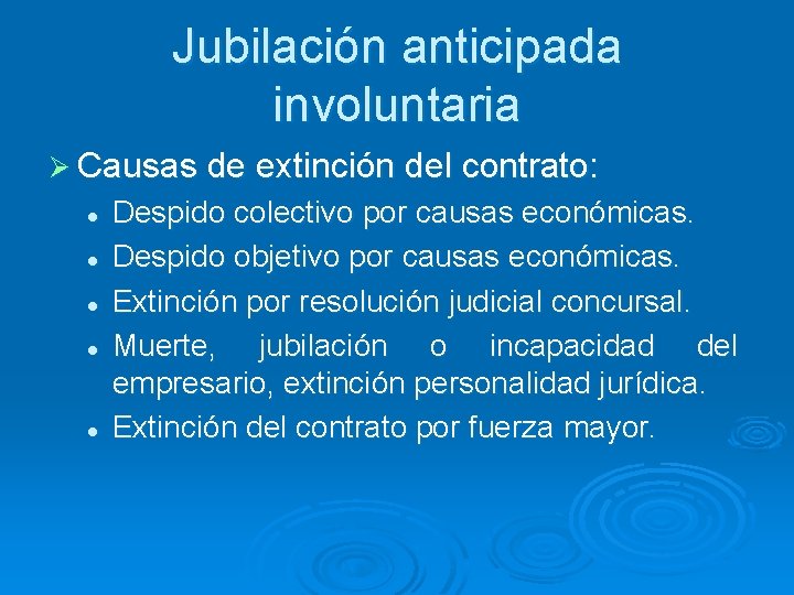 Jubilación anticipada involuntaria Ø Causas de extinción del contrato: l l l Despido colectivo