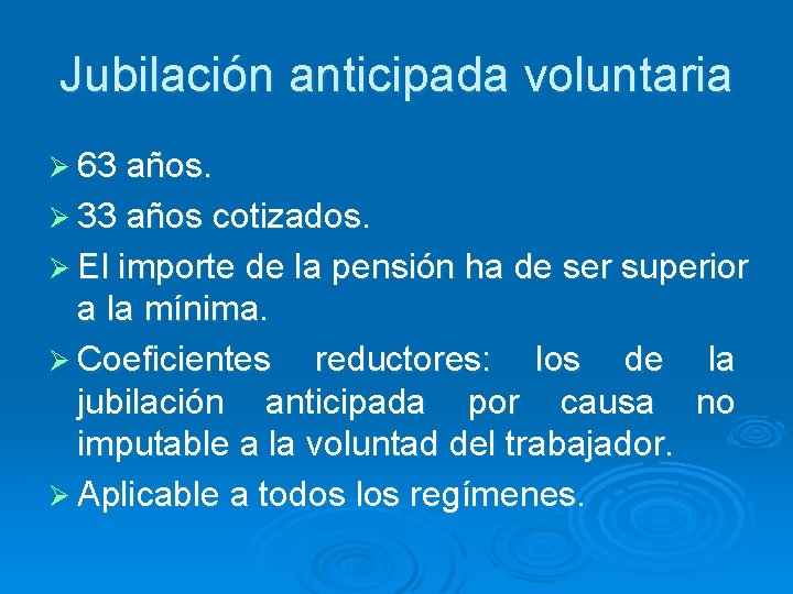 Jubilación anticipada voluntaria Ø 63 años. Ø 33 años cotizados. Ø El importe de