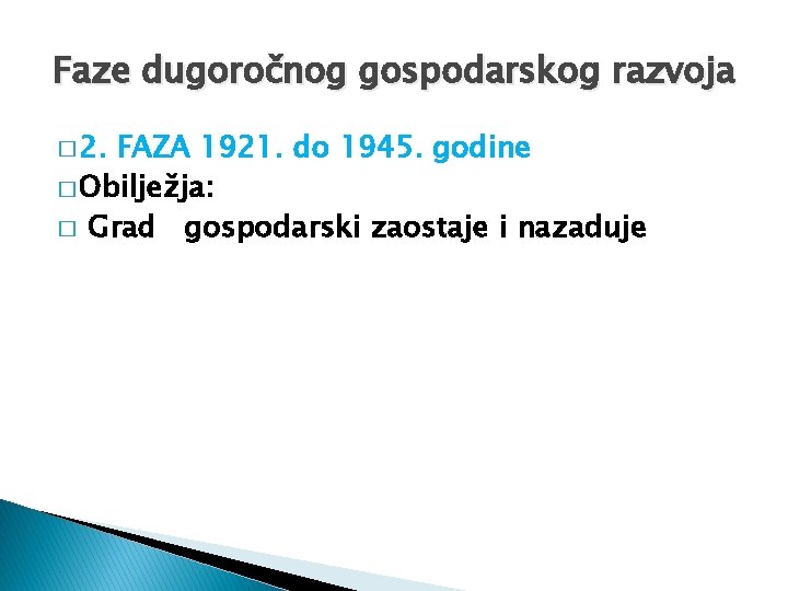 Faze dugoročnog gospodarskog razvoja � 2. FAZA 1921. do 1945. godine � Obilježja: �