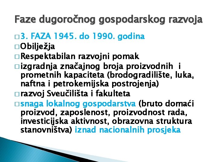 Faze dugoročnog gospodarskog razvoja � 3. FAZA 1945. do 1990. godina � Obilježja �