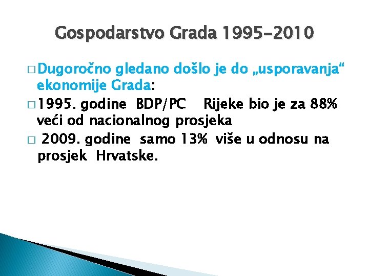 Gospodarstvo Grada 1995 -2010 � Dugoročno gledano došlo je do „usporavanja“ ekonomije Grada: �