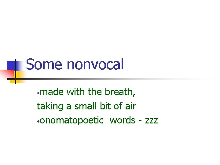 Some nonvocal made with the breath, taking a small bit of air • onomatopoetic Some nonvocal made with the breath, taking a small bit of air • onomatopoetic