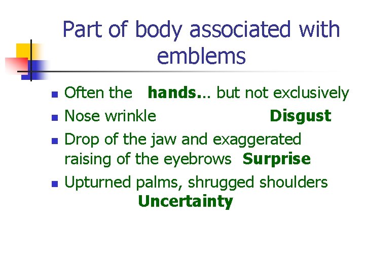 Part of body associated with emblems n n Often the hands. . . but