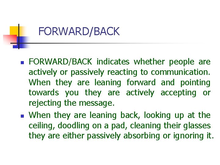 FORWARD/BACK n n FORWARD/BACK indicates whether people are actively or passively reacting to  FORWARD/BACK n n FORWARD/BACK indicates whether people are actively or passively reacting to