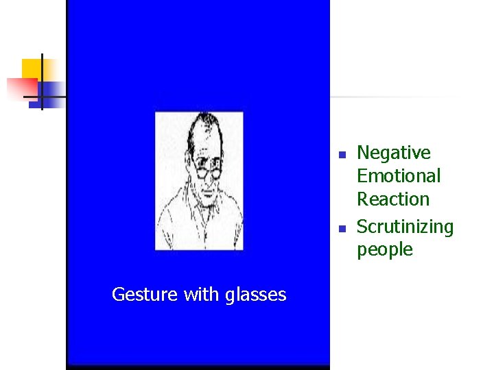 n n Gesture with glasses Negative Emotional Reaction Scrutinizing people  n n Gesture with glasses Negative Emotional Reaction Scrutinizing people