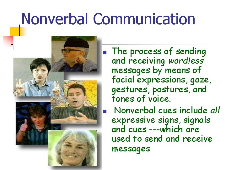 Nonverbal Communication n n The process of sending and receiving wordless messages by means