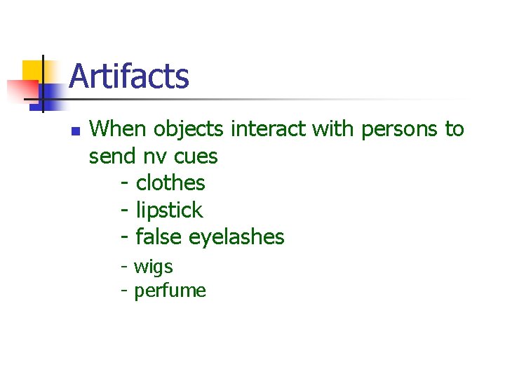 Artifacts n When objects interact with persons to send nv cues - clothes - Artifacts n When objects interact with persons to send nv cues - clothes -
