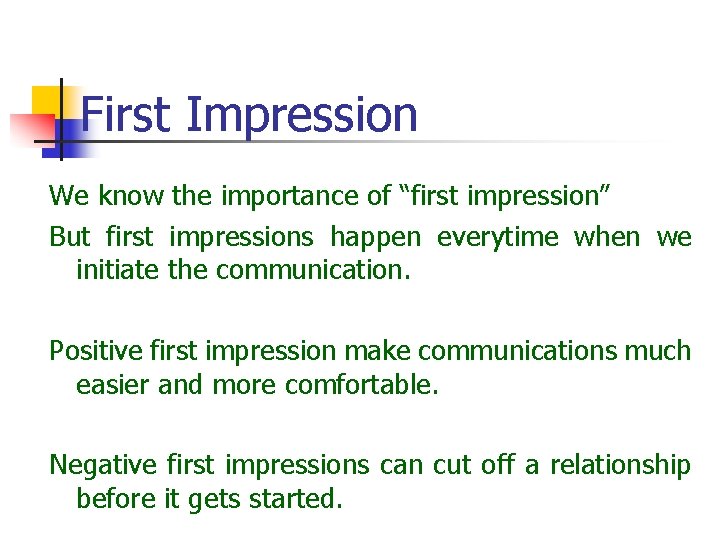 First Impression We know the importance of “first impression” But first impressions happen everytime First Impression We know the importance of “first impression” But first impressions happen everytime