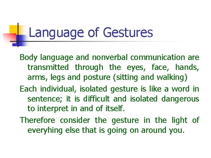 Language of Gestures Body language and nonverbal communication are transmitted through the eyes, face,
