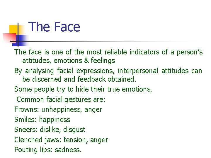 The Face The face is one of the most reliable indicators of a person’s