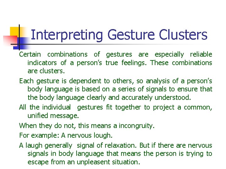 Interpreting Gesture Clusters Certain combinations of gestures are especially reliable indicators of a person’s Interpreting Gesture Clusters Certain combinations of gestures are especially reliable indicators of a person’s