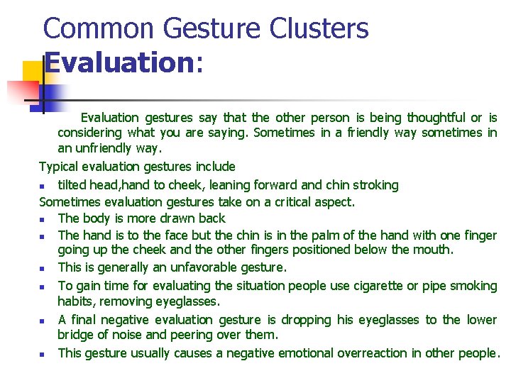 Common Gesture Clusters Evaluation: Evaluation gestures say that the other person is being thoughtful Common Gesture Clusters Evaluation: Evaluation gestures say that the other person is being thoughtful