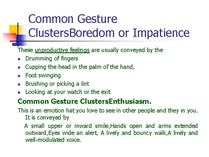 Common Gesture Clusters. Boredom or Impatience These unproductive feelings are usually conveyed by the