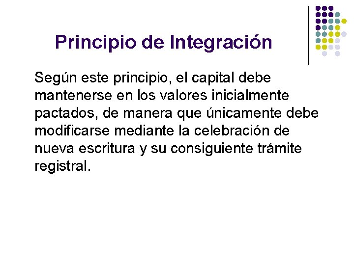 Principio de Integración Según este principio, el capital debe mantenerse en los valores inicialmente