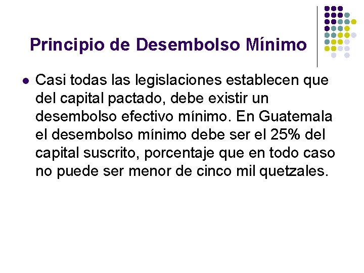 Principio de Desembolso Mínimo l Casi todas legislaciones establecen que del capital pactado, debe