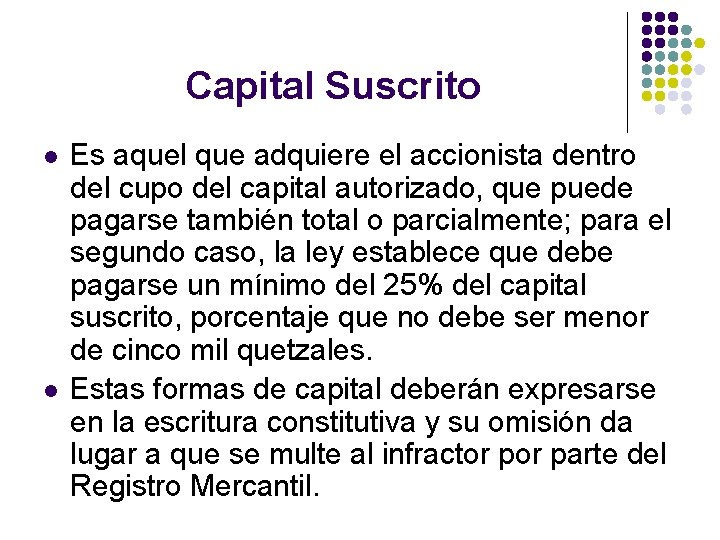 Capital Suscrito l l Es aquel que adquiere el accionista dentro del cupo del