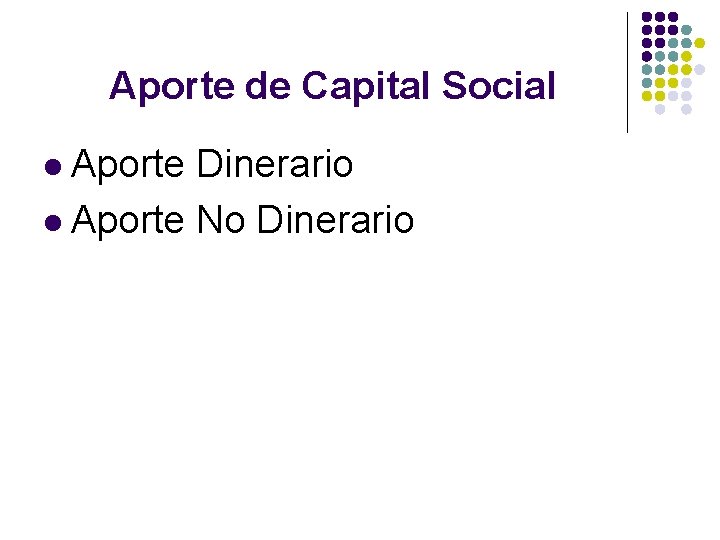 Aporte de Capital Social l Aporte Dinerario l Aporte No Dinerario 