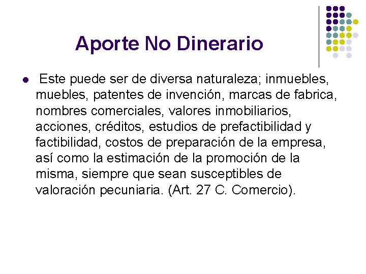 Aporte No Dinerario l Este puede ser de diversa naturaleza; inmuebles, patentes de invención,